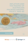 Image for Inflation and the Making of Australian Macroeconomic Policy, 1945-85