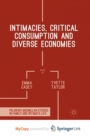 Image for Intimacies, Critical Consumption and Diverse Economies