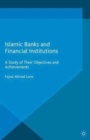 Image for Islamic Banks and Financial Institutions : A Study of their Objectives and Achievements