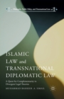Image for Islamic Law and Transnational Diplomatic Law : A Quest for Complementarity in Divergent Legal Theories