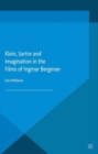 Image for Klein, Sartre and imagination in the films of Ingmar Bergman
