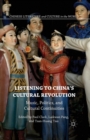 Image for Listening to China’s Cultural Revolution : Music, Politics, and Cultural Continuities