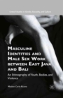 Image for Masculine Identities and Male Sex Work between East Java and Bali