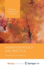 Image for Migration Policy and Practice : Interventions and Solutions