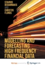 Image for Modelling and Forecasting High Frequency Financial Data