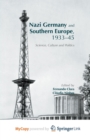 Image for Nazi Germany and Southern Europe, 1933-45 : Science, Culture and Politics