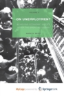 Image for On Unemployment, Volume II : Achieving Economic Justice after the Great Recession