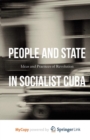 Image for People and State in Socialist Cuba : Ideas and Practices of Revolution