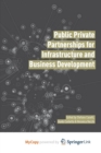 Image for Public Private Partnerships for Infrastructure and Business Development