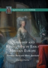 Image for Queenship and Revolution in Early Modern Europe : Henrietta Maria and Marie Antoinette
