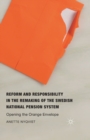 Image for Reform and Responsibility in the Remaking of the Swedish National Pension System : Opening the Orange Envelope