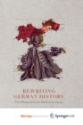 Image for Rewriting German History : New Perspectives on Modern Germany