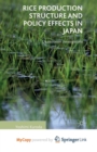 Image for Rice Production Structure and Policy Effects in Japan : Quantitative Investigations