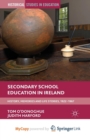 Image for Secondary School Education in Ireland : History, Memories and Life Stories, 1922 - 1967