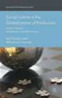 Image for Social Justice in the Globalization of Production : Labor, Gender, and the Environment Nexus