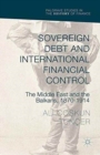 Image for Sovereign Debt and International Financial Control : The Middle East and the Balkans, 1870-1914