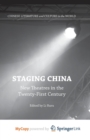 Image for Staging China : New Theatres in the Twenty-First Century