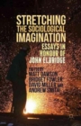 Image for Stretching the Sociological Imagination : Essays in Honour of John Eldridge