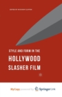 Image for Style and Form in the Hollywood Slasher Film