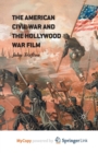 Image for The American Civil War and the Hollywood War Film