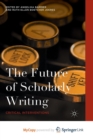 Image for The Future of Scholarly Writing