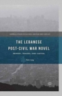 Image for The Lebanese Post-Civil War Novel : Memory, Trauma, and Capital