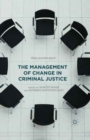 Image for The Management of Change in Criminal Justice