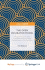 Image for The Open Incubator Model : Entrepreneurship, Open Innovation, and Economic Development in the Periphery