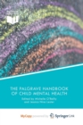 Image for The Palgrave Handbook of Child Mental Health
