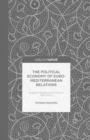 Image for The Political Economy of Euro-Mediterranean Relations : European Neighbourhood Policy in North Africa