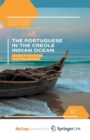 Image for The Portuguese in the Creole Indian Ocean : Essays in Historical Cosmopolitanism