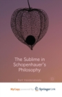 Image for The Sublime in Schopenhauer&#39;s Philosophy