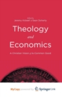 Image for Theology and Economics : A Christian Vision of the Common Good