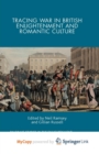 Image for Tracing War in British Enlightenment and Romantic Culture