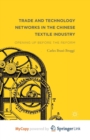 Image for Trade and Technology Networks in the Chinese Textile Industry : Opening Up Before the Reform