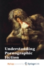 Image for Understanding Pornographic Fiction
