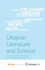 Image for Utopian Literature and Science : From the Scientific Revolution to Brave New World and Beyond