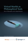 Image for Virtual Worlds as Philosophical Tools
