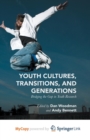 Image for Youth Cultures, Transitions, and Generations : Bridging the Gap in Youth Research