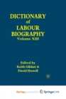 Image for Dictionary of Labour Biography : Volume XIII
