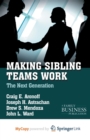 Image for Making Sibling Teams Work : The Next Generation