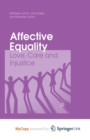 Image for Affective Equality : Love, Care and Injustice