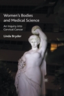 Image for Women&#39;s Bodies and Medical Science : An Inquiry into Cervical Cancer