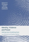Image for Identity, violence and power  : mobilising hatred, demobilising dissent