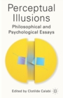Image for Perceptual Illusions : Philosophical and Psychological Essays
