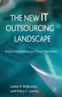 Image for The New IT Outsourcing Landscape : From Innovation to Cloud Services