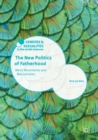 Image for The New Politics of Fatherhood : Men&#39;s Movements and Masculinities