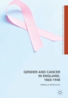 Image for Gender and cancer in England, 1860-1948