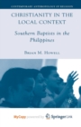 Image for Christianity in the Local Context : Southern Baptists in the Philippines