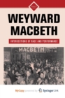 Image for Weyward Macbeth : Intersections of Race and Performance